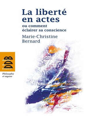 cover image of La liberté en actes ou comment éclairer sa conscience